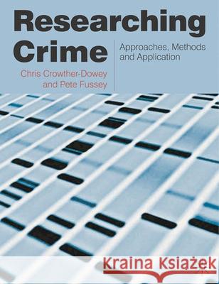 Researching Crime: Approaches, Methods and Application Crowther-Dowey, Chris 9780230230194 Palgrave MacMillan