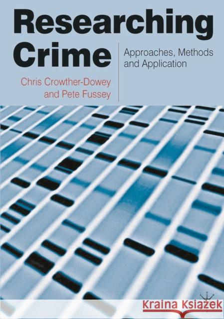 Researching Crime: Approaches, Methods and Application Crowther-Dowey, Chris 9780230230200