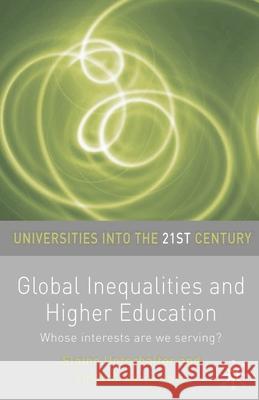 Global Inequalities and Higher Education: Whose Interests Are You Serving? Elaine Unterhalter Vincent Carpentier 9780230230361 Palgrave MacMillan