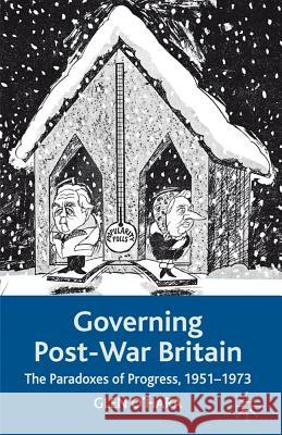 Governing Post-War Britain: The Paradoxes of Progress, 1951-1973 O'Hara, Glen 9780230230569 Palgrave MacMillan