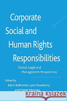 Corporate Social and Human Rights Responsibilities: Global, Legal and Management Perspectives Buhmann, K. 9780230230897