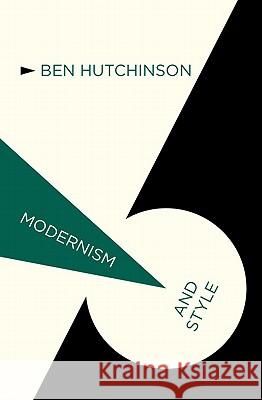 Modernism and Style Ben Hutchinson 9780230230965 Palgrave MacMillan