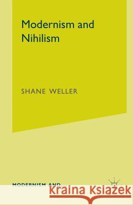 Modernism and Nihilism Shane Weller 9780230231047 PALGRAVE MACMILLAN