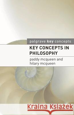 Key Concepts in Philosophy Paddy McQueen 9780230231580