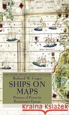 Ships on Maps: Pictures of Power in Renaissance Europe Unger, Richard W. 9780230231641 Palgrave MacMillan