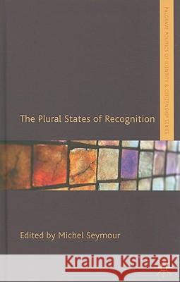 The Plural States of Recognition Michel Seymour 9780230231931 Palgrave MacMillan