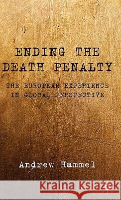 Ending the Death Penalty: The European Experience in Global Perspective Hammel, A. 9780230231986
