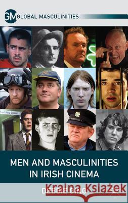 Men and Masculinities in Irish Cinema Debbie Ging 9780230232006 Palgrave MacMillan