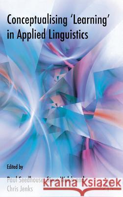 Conceptualising 'learning' in Applied Linguistics Seedhouse, P. 9780230232549 Palgrave MacMillan