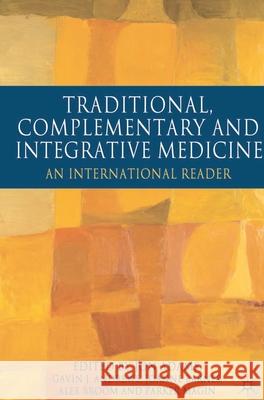 Traditional, Complementary and Integrative Medicine: An International Reader Adams, Jon 9780230232655 0