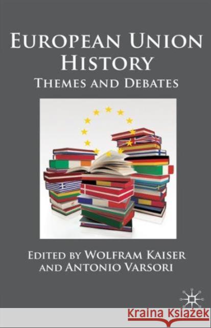 European Union History: Themes and Debates Kaiser, W. 9780230232709 0