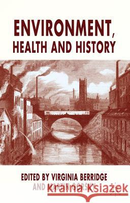 Environment, Health and History Virginia Berridge Martin Gorsky 9780230233119 Palgrave MacMillan