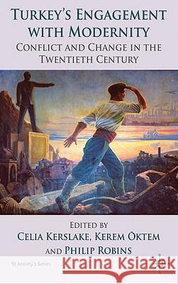 Turkey's Engagement with Modernity: Conflict and Change in the Twentieth Century Kerslake, C. 9780230233140 Palgrave MacMillan