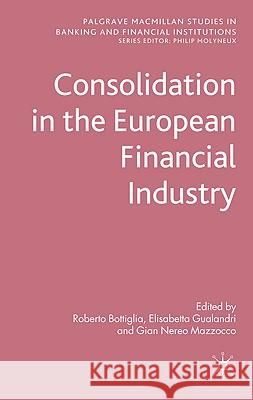 Consolidation in the European Financial Industry Roberto Bottiglia Elisabetta Gualandri Gian Nereo Mazzocco 9780230233225 Palgrave MacMillan