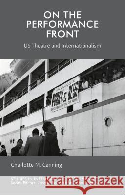 On the Performance Front: Us Theatre and Internationalism Canning, C. 9780230233386 Palgrave MacMillan