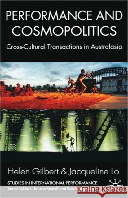 Performance and Cosmopolitics: Cross-Cultural Transactions in Australasia Gilbert, H. 9780230234024 0