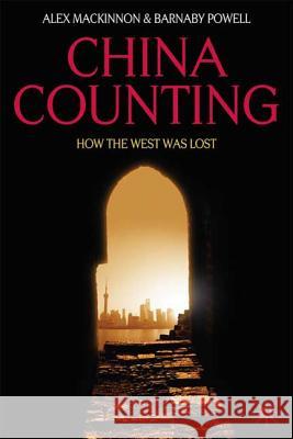 China Counting: How the West Was Lost MacKinnon, A. 9780230234031 0
