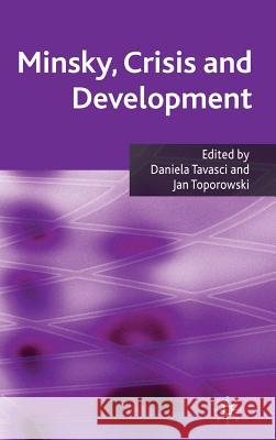 Minsky, Crisis and Development Jan Toporowski Daniela Tavasci 9780230235076 Palgrave MacMillan