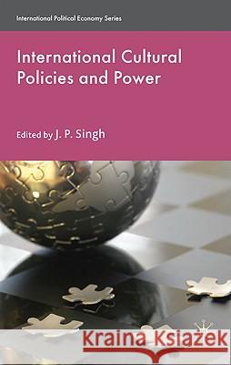 International Cultural Policies and Power J. P. Singh 9780230235274 Palgrave MacMillan