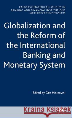 Globalization and the Reform of the International Banking and Monetary System Otto Hieronymi Alexandre Vautravers 9780230235304 Palgrave MacMillan