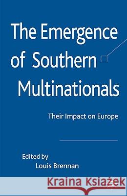 The Emergence of Southern Multinationals: Their Impact on Europe Brennan, Louis 9780230235571