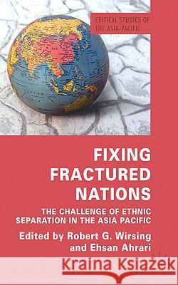 Fixing Fractured Nations: The Challenge of Ethnic Separatism in the Asia-Pacific Wirsing, R. 9780230236592