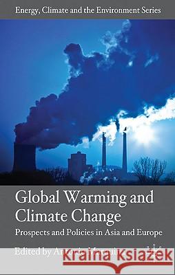 Global Warming and Climate Change: Prospects and Policies in Asia and Europe Marquina, A. 9780230237711 Palgrave MacMillan