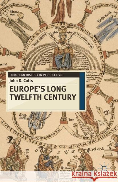 Europe's Long Twelfth Century: Order, Anxiety and Adaptation, 1095-1229 Cotts, John 9780230237858 0