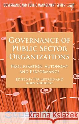 Governance of Public Sector Organizations: Proliferation, Autonomy and Performance Lægreid, P. 9780230238206 0