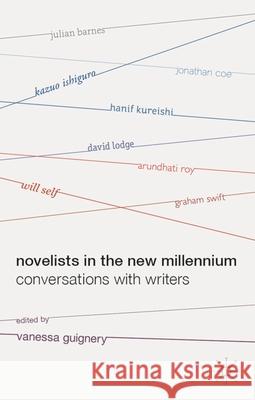 Novelists in the New Millennium: Conversations with Writers Guignery, Vanessa 9780230238237