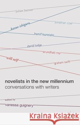 Novelists in the New Millennium: Conversations with Writers Guignery, Vanessa 9780230238244 PALGRAVE MACMILLAN
