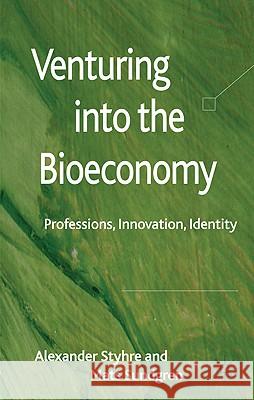 Venturing Into the Bioeconomy: Professions, Innovation, Identity Styhre, A. 9780230238367 Palgrave MacMillan