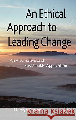 An Ethical Approach to Leading Change: An Alternative and Sustainable Application Conroy, M. 9780230238473