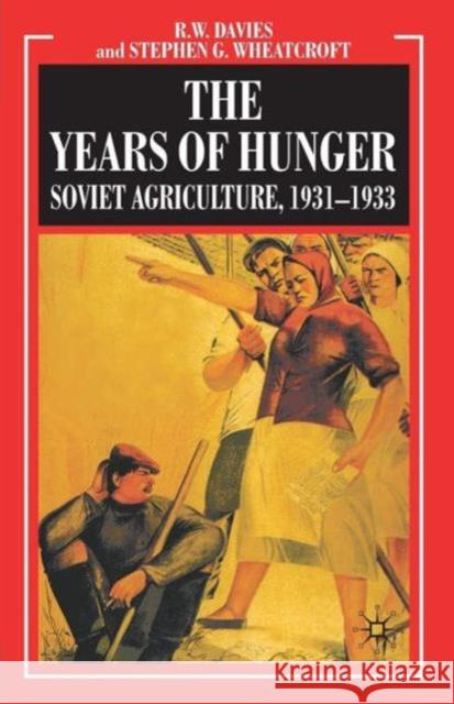The Years of Hunger: Soviet Agriculture, 1931-1933 R W Davies 9780230238558 0