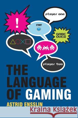 The Language of Gaming Astrid Ensslin 9780230238589 Palgrave MacMillan