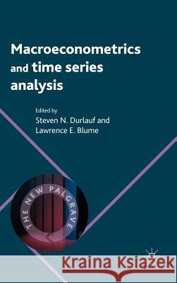 Macroeconometrics and Time Series Analysis Steven N. Durlauf Lawrence E. Blume 9780230238848 Palgrave MacMillan