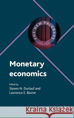 Monetary Economics Steven N. Durlauf Lawrence E. Blume 9780230238879 Palgrave MacMillan