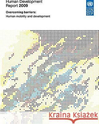 Human Development Report 2009: Overcoming Barriers: Human Mobility and Development United Nations Development Programme (UNDP) 9780230239043 Palgrave Macmillan