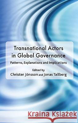 Transnational Actors in Global Governance: Patterns, Explanations and Implications Jönsson, Christer 9780230239050