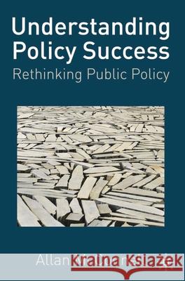 Understanding Policy Success: Rethinking Public Policy Allan McConnell 9780230239746