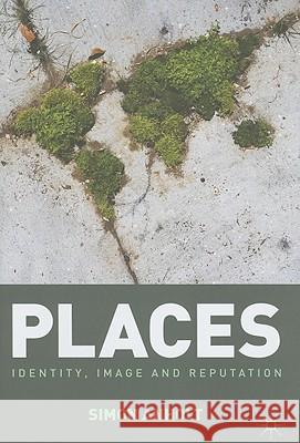 Places: Identity, Image and Reputation Anholt, Simon 9780230239777 PALGRAVE MACMILLAN