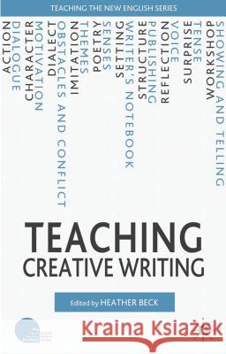 Teaching Creative Writing Heather Beck 9780230240070 Palgrave MacMillan