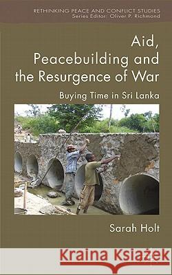 Aid, Peacebuilding and the Resurgence of War: Buying Time in Sri Lanka Holt, S. 9780230240278 Palgrave MacMillan