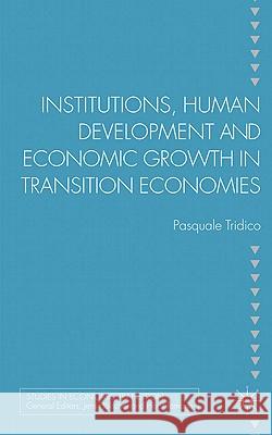 Institutions, Human Development and Economic Growth in Transition Economies Pasquale Tridico 9780230240681