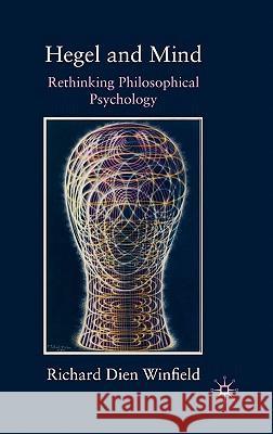 Hegel and Mind: Rethinking Philosophical Psychology Winfield, Richard Dien 9780230241008