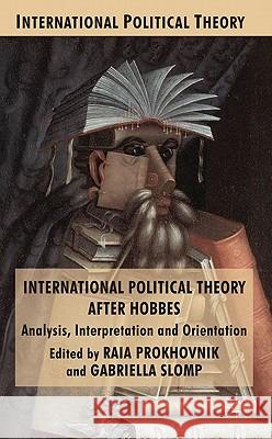 International Political Theory After Hobbes: Analysis, Interpretation and Orientation Prokhovnik, R. 9780230241145 Palgrave MacMillan