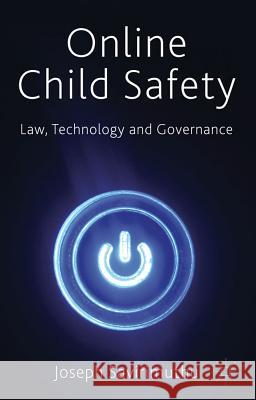 Online Child Safety: Law, Technology and Governance Savirimuthu, Joseph 9780230241527