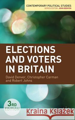Elections and Voters in Britain David Denver Christopher Carman Robert Johns 9780230241602 Palgrave MacMillan
