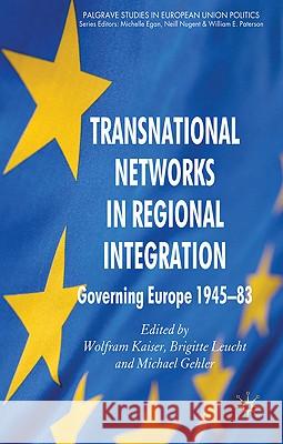Transnational Networks in Regional Integration: Governing Europe 1945-83 Kaiser, W. 9780230241695 Palgrave MacMillan