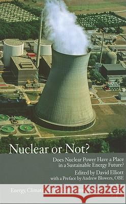 Nuclear or Not?: Does Nuclear Power Have a Place in a Sustainable Energy Future? Elliott, D. 9780230241732 Palgrave MacMillan